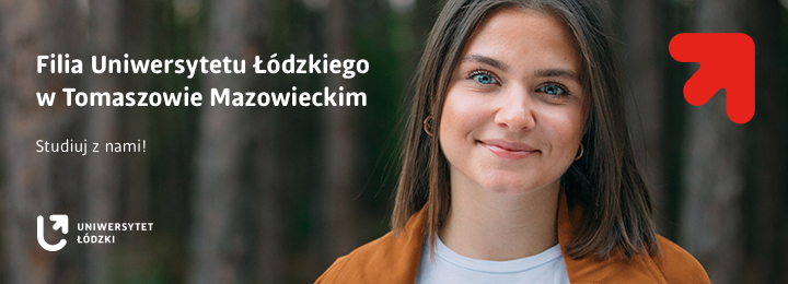 Twarz młodej kobiety stojącej na tle drzew i napis: Filia Uniwersytetu Łódzkiego w Tomaszowie Mazowieckim. Studiuj z nami! Poniżej logotyp UŁ
